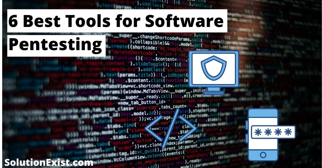 6 Best Tools For Software Pentesting Software Security Made Easy