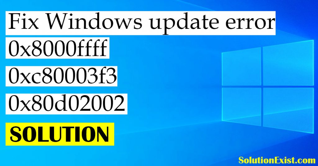 8 Ways To Fix Windows Error 0x8000ffff,0xc80003f3 And 0x80d02002
